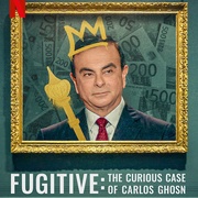 通天大逃犯：汽车大亨戈恩奇案 Fugitive: The Curious Case of Carlos Ghosn